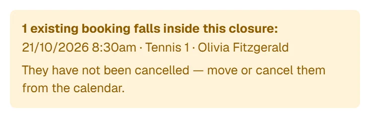A closure for line marking on courts 1 and 2, just saved: 1 existing booking falls inside it, Tennis 1 at 8:30am, to move or cancel from the calendar