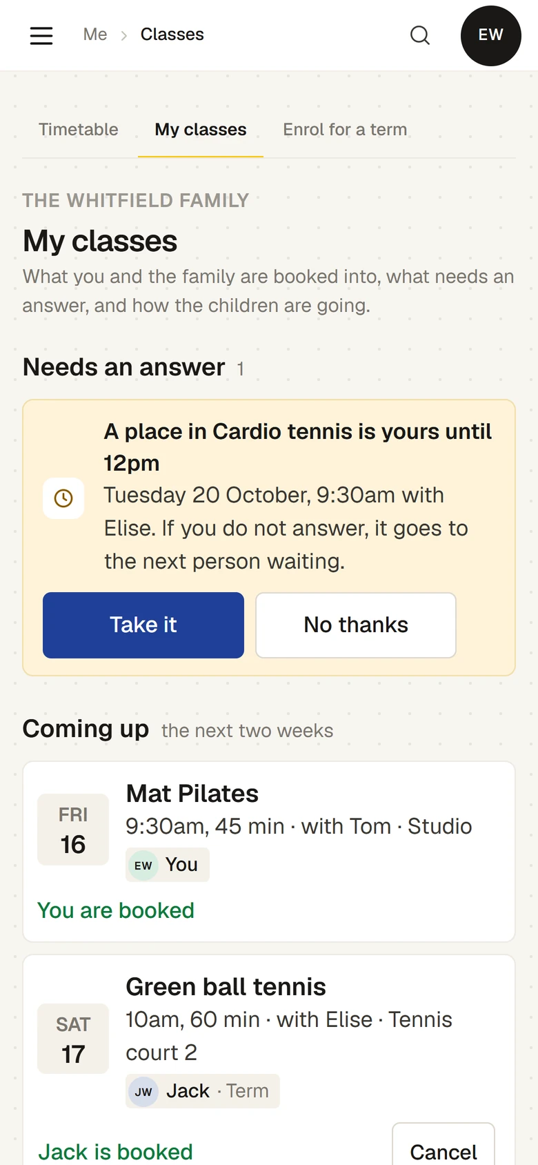 My classes on a phone for the Whitfield family. Under Needs an answer: "A place in Cardio tennis is yours until 12pm. Tuesday 20 October, 9:30am with Elise. If you do not answer, it goes to the next person waiting.", with Take it and No thanks. Coming up starts below.