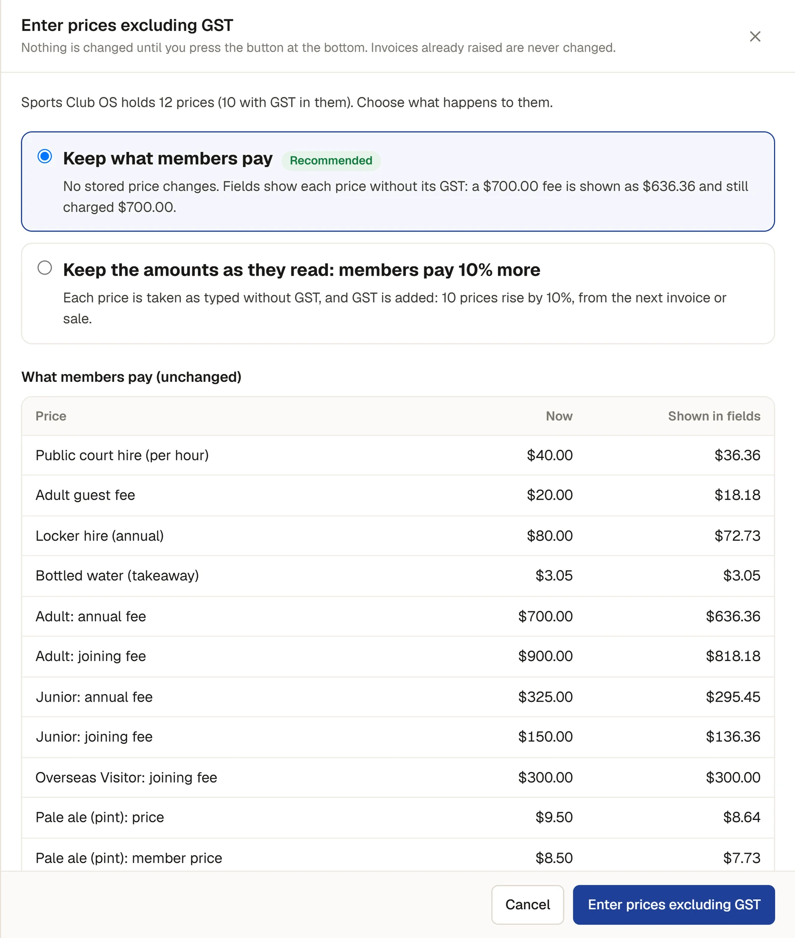 The Enter prices excluding GST panel: "Nothing is changed until you press the button at the bottom. Invoices already raised are never changed." Two choices: Keep what members pay, marked Recommended and chosen, and Keep the amounts as they read: members pay 10% more. Below, every price with the amount now and the amount shown in fields, for example the Adult annual fee, $700.00 now and $636.36 shown, and the buttons Cancel and Enter prices excluding GST.